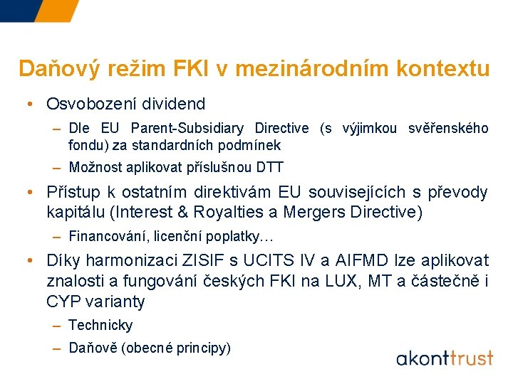 Daňový režim FKI v mezinárodním kontextu • Osvobození dividend – Dle EU Parent-Subsidiary Directive