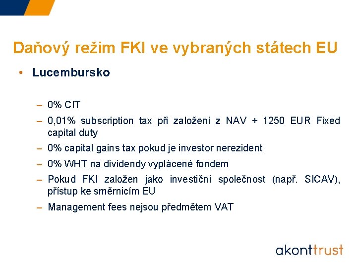 Daňový režim FKI ve vybraných státech EU • Lucembursko – 0% CIT – 0,