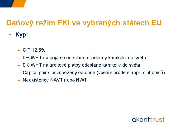 Daňový režim FKI ve vybraných státech EU • Kypr – CIT 12, 5% –