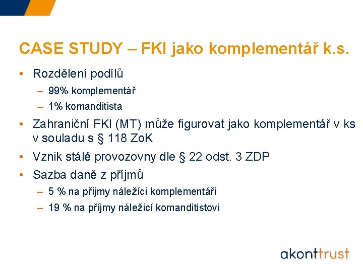 CASE STUDY – FKI jako komplementář k. s. • Rozdělení podílů – 99% komplementář