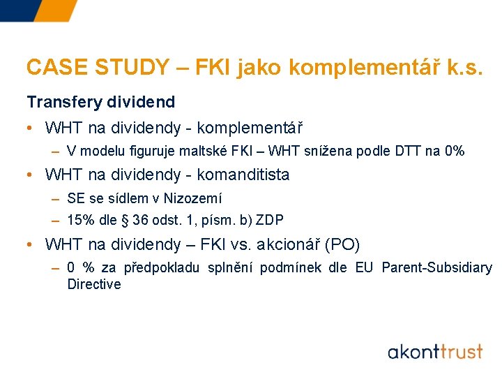 CASE STUDY – FKI jako komplementář k. s. Transfery dividend • WHT na dividendy