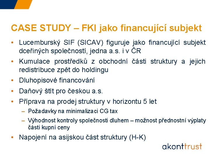 CASE STUDY – FKI jako financující subjekt • Lucemburský SIF (SICAV) figuruje jako financující