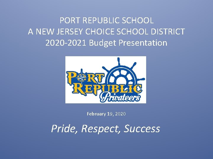 PORT REPUBLIC SCHOOL A NEW JERSEY CHOICE SCHOOL DISTRICT 2020 -2021 Budget Presentation February