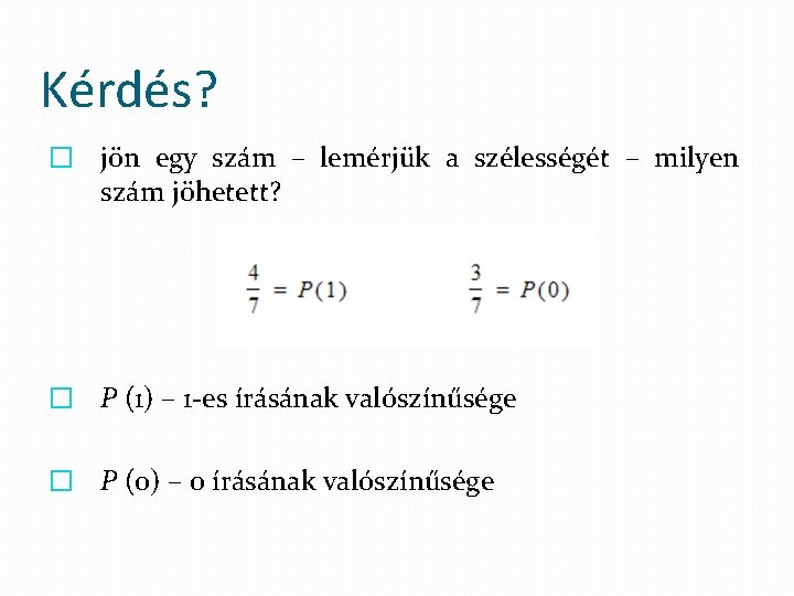 Kérdés? � jön egy szám – lemérjük a szélességét – milyen szám jöhetett? �