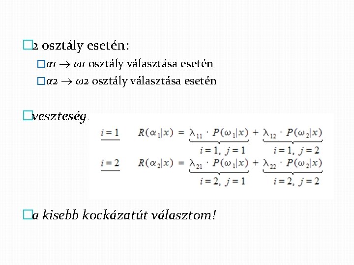 � 2 osztály esetén: �α 1 ω1 osztály választása esetén �α 2 ω2 osztály