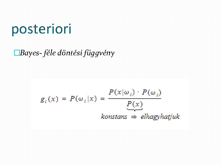 posteriori �Bayes- féle döntési függvény 