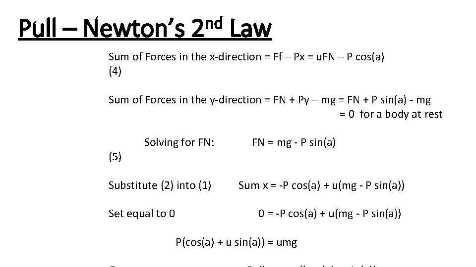 Pull – Newton’s nd 2 Law Sum of Forces in the x-direction = Ff