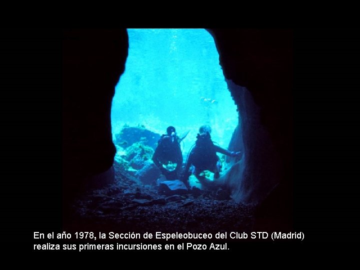 En el año 1978, la Sección de Espeleobuceo del Club STD (Madrid) realiza sus