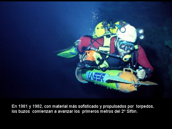 En 1981 y 1982, con material más sofisticado y propulsados por torpedos, los buzos