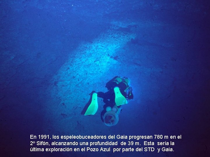 En 1991, los espeleobuceadores del Gaia progresan 780 m en el 2º Sifón, alcanzando