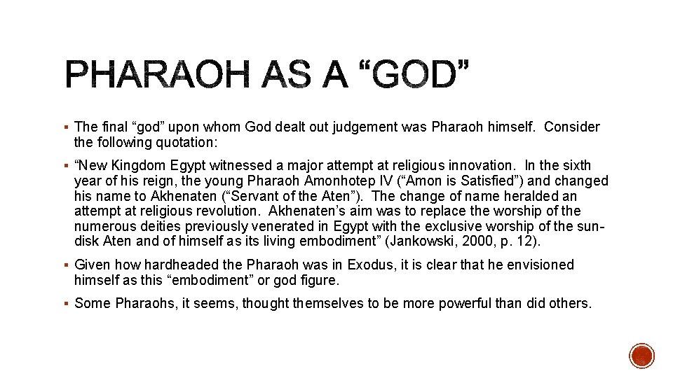 § The final “god” upon whom God dealt out judgement was Pharaoh himself. Consider