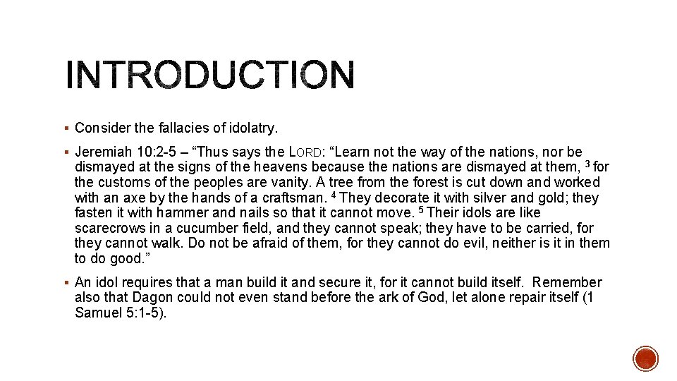 § Consider the fallacies of idolatry. § Jeremiah 10: 2 -5 – “Thus says