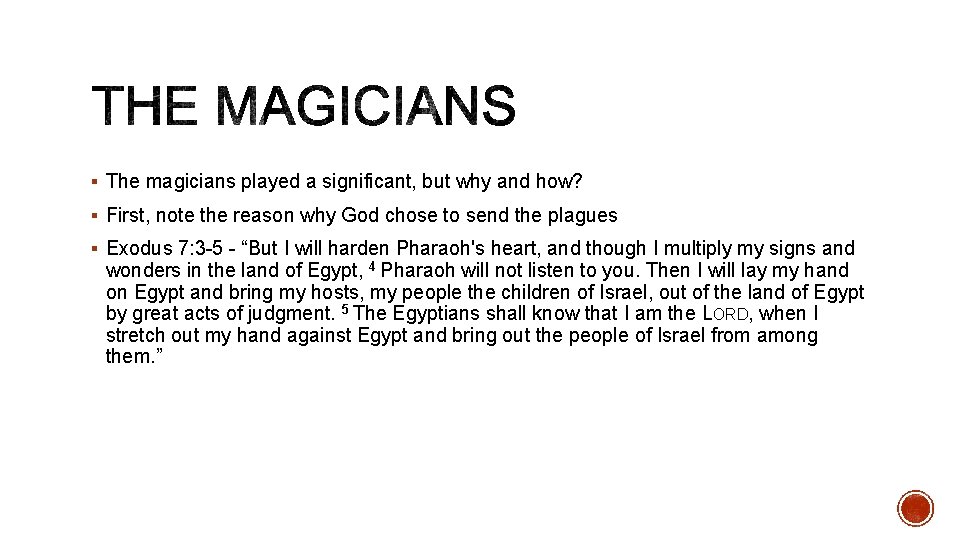 § The magicians played a significant, but why and how? § First, note the
