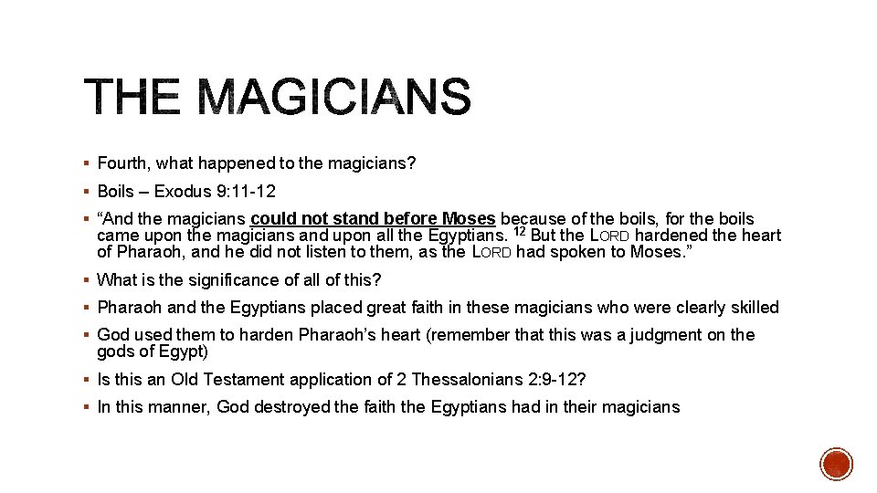 § Fourth, what happened to the magicians? § Boils – Exodus 9: 11 -12