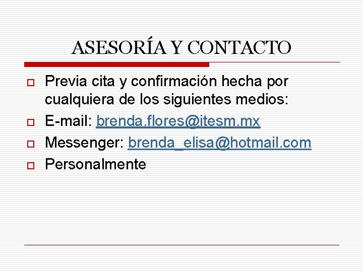 ASESORÍA Y CONTACTO o o Previa cita y confirmación hecha por cualquiera de los