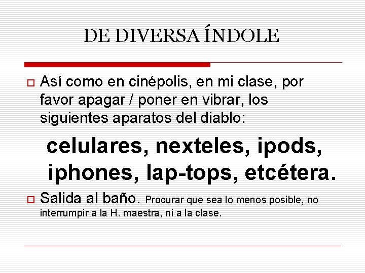 DE DIVERSA ÍNDOLE o Así como en cinépolis, en mi clase, por favor apagar