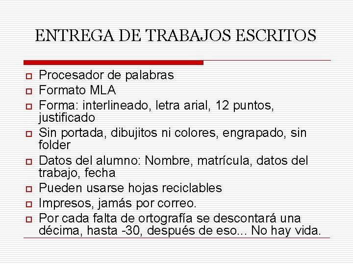 ENTREGA DE TRABAJOS ESCRITOS o o o o Procesador de palabras Formato MLA Forma: ENTREGA DE TRABAJOS ESCRITOS o o o o Procesador de palabras Formato MLA Forma: