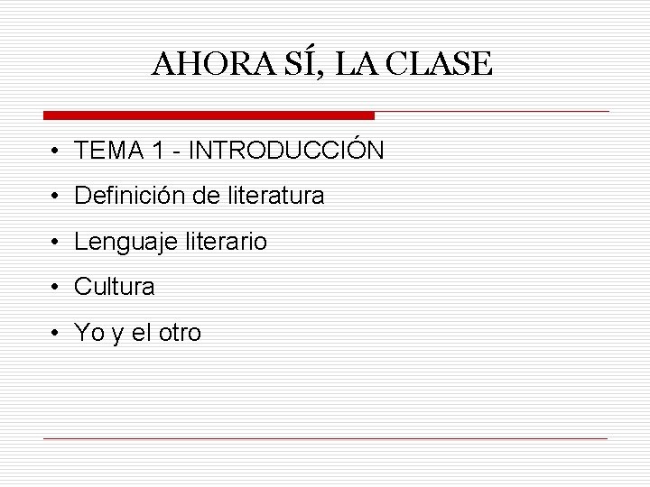 AHORA SÍ, LA CLASE • TEMA 1 - INTRODUCCIÓN • Definición de literatura •