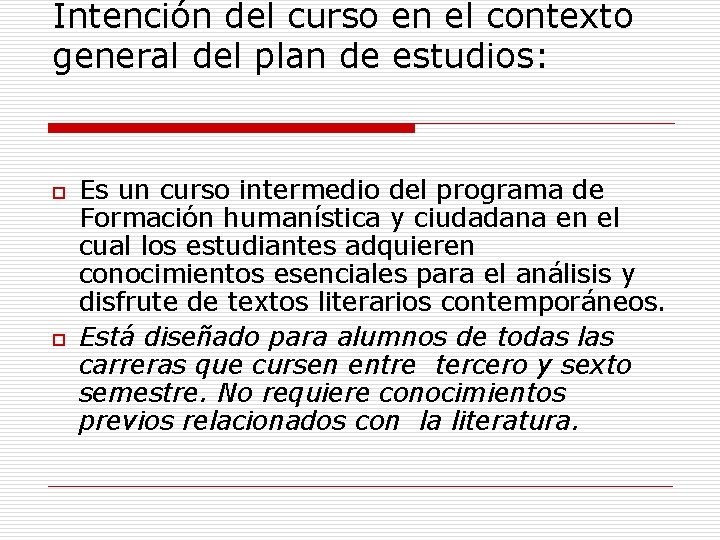 Intención del curso en el contexto general del plan de estudios: o o Es Intención del curso en el contexto general del plan de estudios: o o Es
