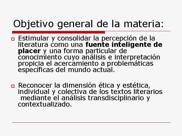 Objetivo general de la materia: o o Estimular y consolidar la percepción de la