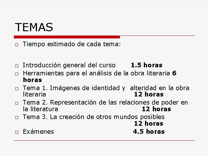 TEMAS o o o o Tiempo estimado de cada tema: Introducción general del curso