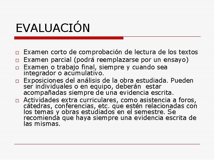 EVALUACIÓN o o o Examen corto de comprobación de lectura de los textos Examen