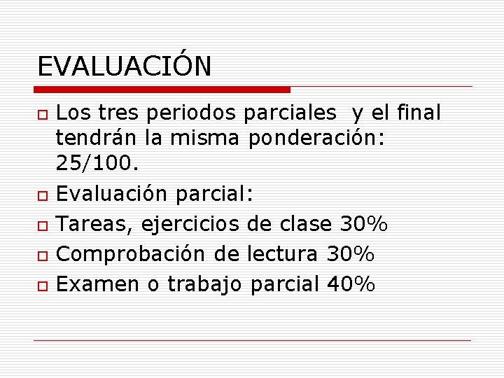 EVALUACIÓN o o o Los tres periodos parciales y el final tendrán la misma