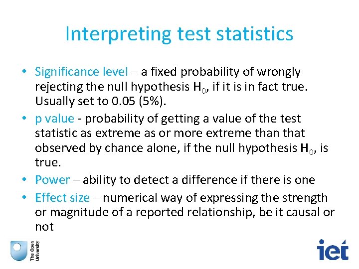 Interpreting test statistics • Significance level – a fixed probability of wrongly rejecting the