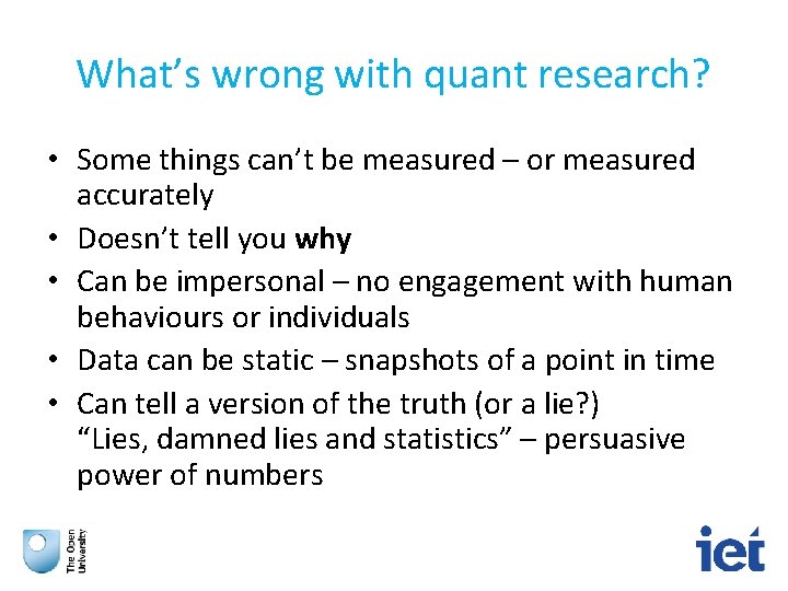 What’s wrong with quant research? • Some things can’t be measured – or measured