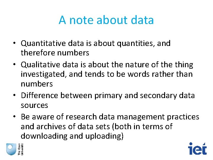 A note about data • Quantitative data is about quantities, and therefore numbers •