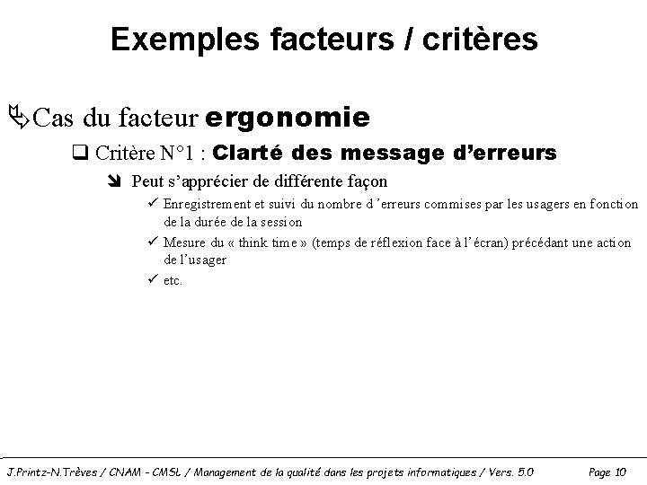 Exemples facteurs / critères ÄCas du facteur ergonomie q Critère N° 1 : Clarté