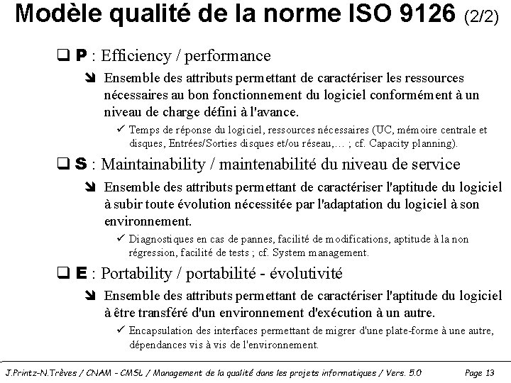 Modèle qualité de la norme ISO 9126 (2/2) q P : Efficiency / performance