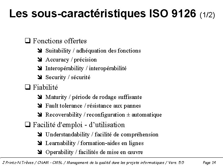 Les sous-caractéristiques ISO 9126 (1/2) q Fonctions offertes î î Suitability / adhéquation des