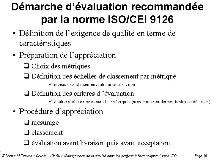 Démarche d’évaluation recommandée par la norme ISO/CEI 9126 • Définition de l’exigence de qualité