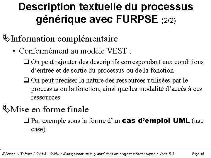 Description textuelle du processus générique avec FURPSE (2/2) ÄInformation complémentaire • Conformément au modèle