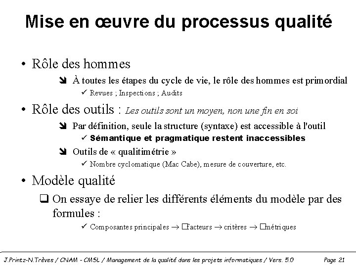 Mise en œuvre du processus qualité • Rôle des hommes î À toutes les