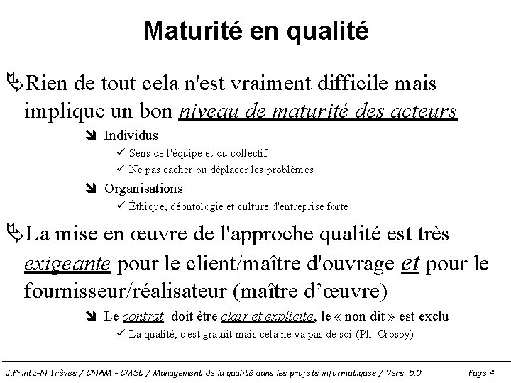 Maturité en qualité ÄRien de tout cela n'est vraiment difficile mais implique un bon