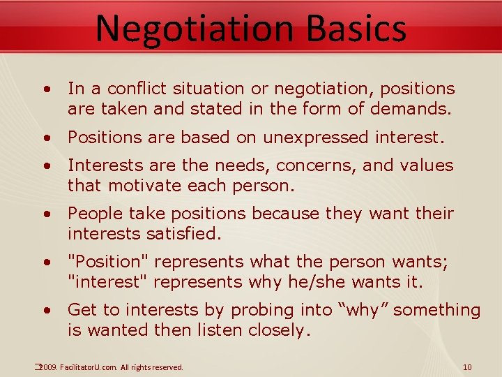 Negotiation Basics • In a conflict situation or negotiation, positions are taken and stated