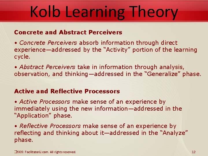 Kolb Learning Theory Concrete and Abstract Perceivers • Concrete Perceivers absorb information through direct