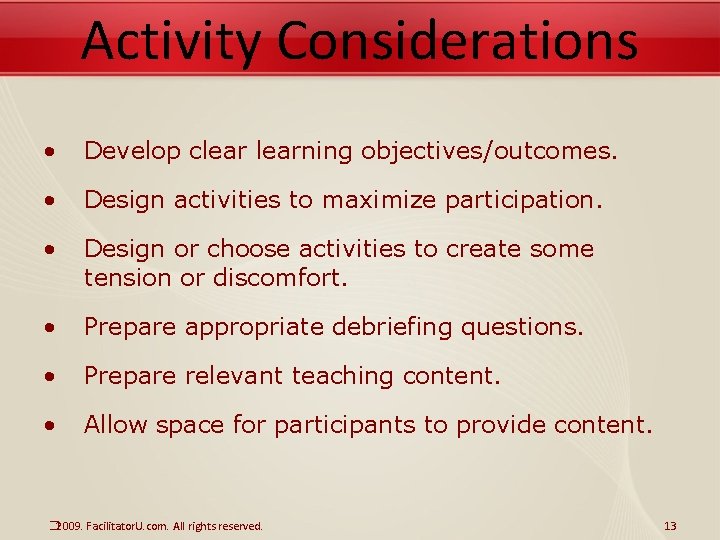 Activity Considerations • Develop clearning objectives/outcomes. • Design activities to maximize participation. • Design