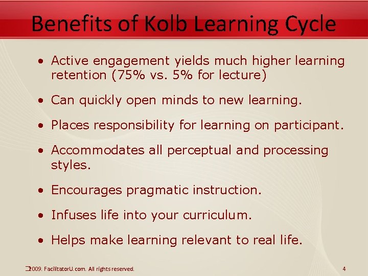 Benefits of Kolb Learning Cycle • Active engagement yields much higher learning retention (75%