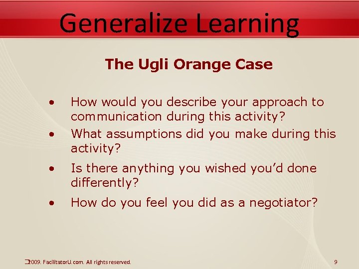 Generalize Learning The Ugli Orange Case • • How would you describe your approach