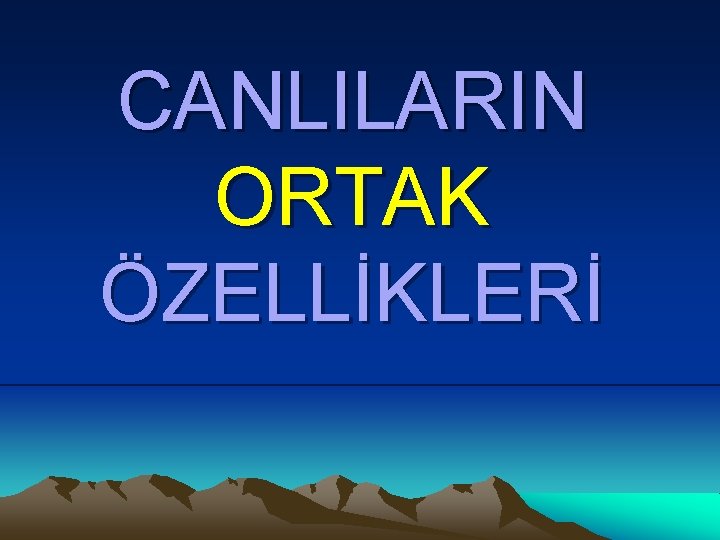 CANLILARIN ORTAK ÖZELLİKLERİ 