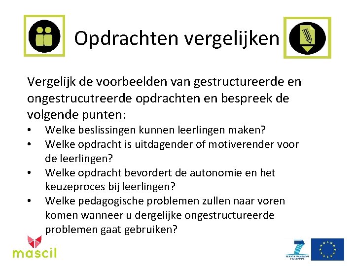 Opdrachten vergelijken Vergelijk de voorbeelden van gestructureerde en ongestrucutreerde opdrachten en bespreek de volgende