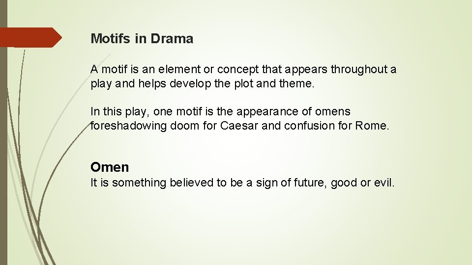 Motifs in Drama A motif is an element or concept that appears throughout a
