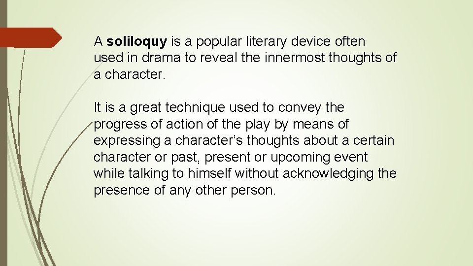 A soliloquy is a popular literary device often used in drama to reveal the