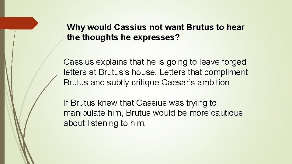 Why would Cassius not want Brutus to hear the thoughts he expresses? Cassius explains