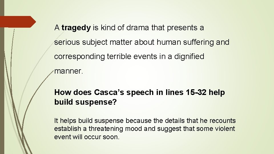 A tragedy is kind of drama that presents a serious subject matter about human