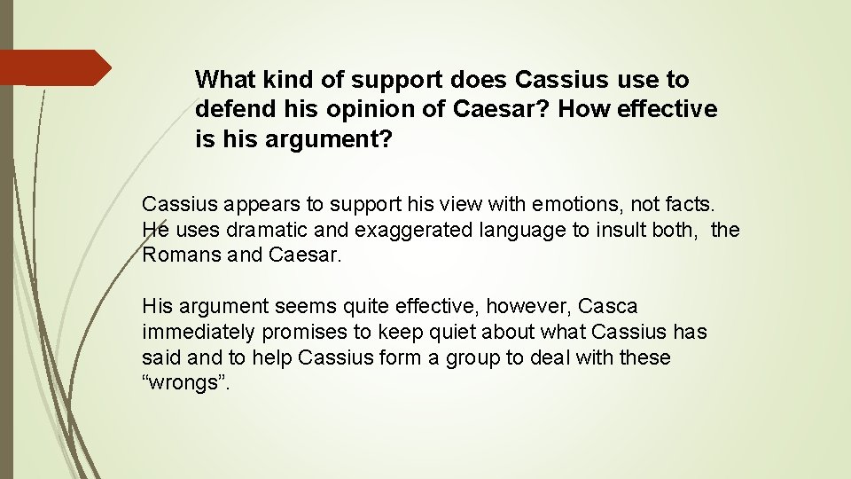 What kind of support does Cassius use to defend his opinion of Caesar? How