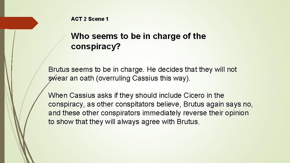 ACT 2 Scene 1 Who seems to be in charge of the conspiracy? Brutus